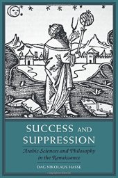 book Success and Suppression: Arabic Sciences and Philosophy in the Renaissance