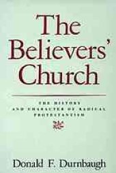 book The Believer’s Church : the history and character of radical Protestantism