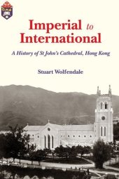 book Imperial to International: A History of St. John’s Cathedral, Hong Kong