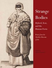 book Strange Bodies: Hybrid, Text, and the Human Form. Prints from the Sheldon Museum of Art