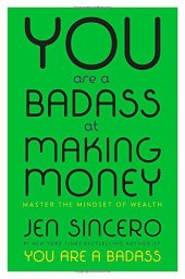 book You Are a Badass at Making Money: Master the Mindset of Wealth