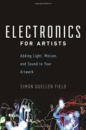 book Electronics for Artists: Adding Light, Motion, and Sound to Your Artwork