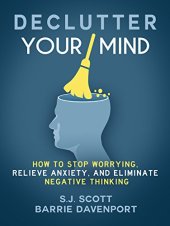 book Declutter Your Mind: How to Stop Worrying, Relieve Anxiety, and Eliminate Negative Thinking