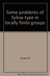 book Some Problems of Sylow Type in Locally Finite Groups