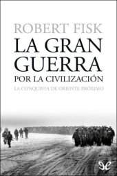 book La gran guerra por la civilización. La conquista de Oriente Próximo