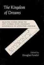 book The kingdom of dreams : selected papers from the Tenth Annual Florida State University Conference on Literature and Film