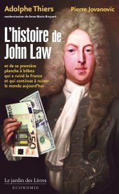 book L’histoire de John Law et sa première planche à billets qui a ruiné la France, et qui continue à ruiner le monde aujourd’hui