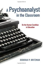 book A Psychoanalyst in the Classroom: On the Human Condition in Education