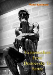 book Existentialism From Dostoevsky to Sartre