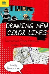 book Drawing New Color Lines: Transnational Asian American Graphic Narratives