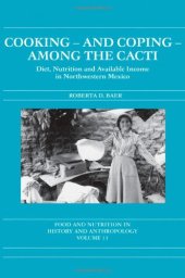 book Cooking and Coping Among the Cacti: Diet, Nutrition and Available Income in Northwestern Mexico