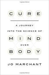 book Cure: A Journey into the Science of Mind Over Body