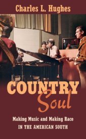 book Country Soul: Making Music and Making Race in the American South