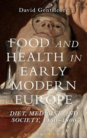 book Food and Health in Early Modern Europe: Diet, Medicine and Society, 1450-1800