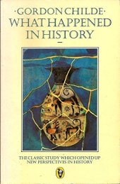 book What Happened in History: The Classic Study Which Opened Up New Perspectives in History