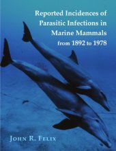 book Reported Incidences of Parasitic Infections in Marine Mammals from 1892 to 1978