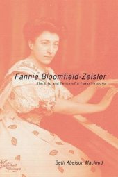 book Fannie Bloomfield-Zeisler: The Life and Times of a Piano Virtuoso