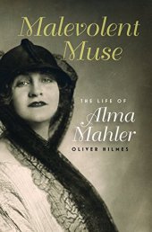 book Malevolent Muse: The Life of Alma Mahler