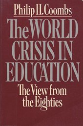 book The World Crisis in Education: The View from the Eighties