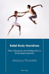 book Ballet Body Narratives: Pain, Pleasure and Perfection in Embodied Identity