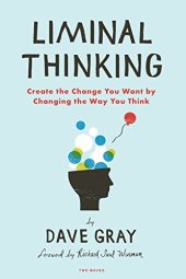 book Liminal Thinking: Create the Change You Want by Changing the Way You Think