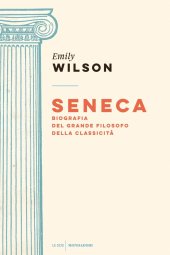 book Seneca. Biografia del grande filosofo della classicità