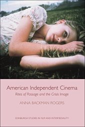 book American Independent Cinema: Rites of Passage and the Crisis Image