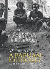 book A Papuan Plutocracy: Ranked Exchange on Rossel Island