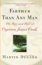 book Farther Than Any Man: The Rise and Fall of Captain James Cook