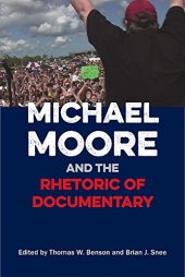 book Michael Moore and the Rhetoric of Documentary