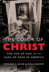 book The Color of Christ: The Son of God and the Saga of Race in America