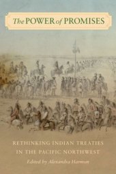 book The Power of Promises: Rethinking Indian Treaties in the Pacific Northwest