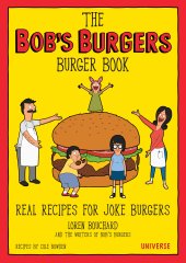 book The Bob’s Burgers Burger Book: Real Recipes for Joke Burgers