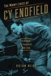 book The Many Lives of Cy Endfield: Film Noir, the Blacklist, and Zulu