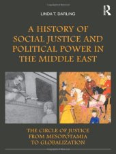 book A History of Social Justice and Political Power in the Middle East: The Circle of Justice From Mesopotamia to Globalization