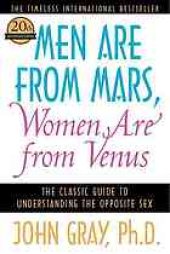 book Man are from Mars, Women are from Venus: A Practical Guide for Improving Communication and Getting What You Want in Your Relationships: How to Get What You Want in Your Relationships