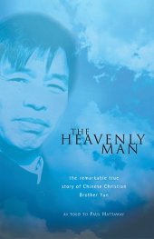 book The Heavenly Man: The Remarkable True Story of Chinese Christian Brother Yun