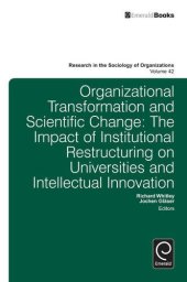 book Organizational Transformation and Scientific Change: The Impact of Institutional Restructuring on Universities and Intellectual Innovation