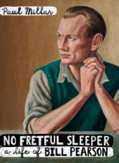 book No Fretful Sleeper: A Life of Bill Pearson