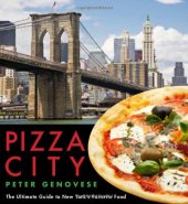 book Pizza City: The Ultimate Guide to New York’s Favorite Food