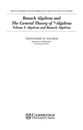 book Banach Algebras and The General Theory of *-Algebras Volume 1: Algebras and Banach Algebras