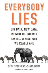 book Everybody Lies: Big Data, New Data, and What the Internet Can Tell Us About Who We Really Are