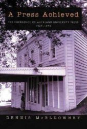 book A Press Achieved: The Emergence of Auckland University Press, 1927-1972