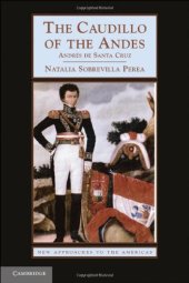 book The Caudillo of the Andes: Andrés de Santa Cruz