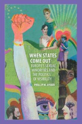 book When States Come Out: Europe’s Sexual Minorities and the Politics of Visibility