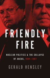 book Friendly Fire: Nuclear Politics & the Collapse of ANZUS, 1984-1987