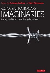 book Concentrationary Imaginaries: Tracing Totalitarian Violence in Popular Culture