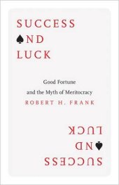 book Success and Luck: Good Fortune and the Myth of Meritocracy