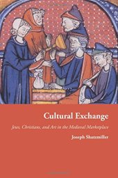 book Cultural Exchange: Jews, Christians, and Art in the Medieval Marketplace