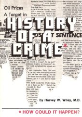 book The History of a Crime Against the Food Law: The Amazing Story of the National Food and Drug Law Intended to Protect the Health of the People, Perverted to Protect Adulteration of Foods and Drugs